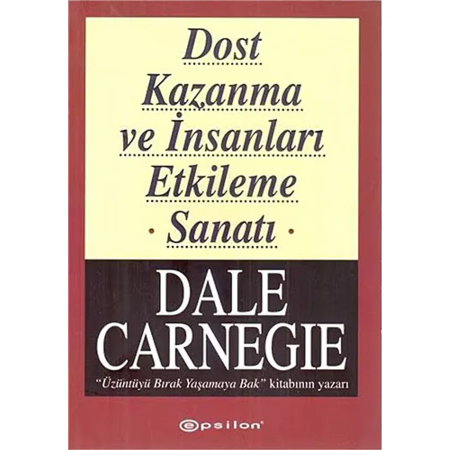 Dost Kazanma ve İnsanları Etkileme Sanatı - Dale Carnegie