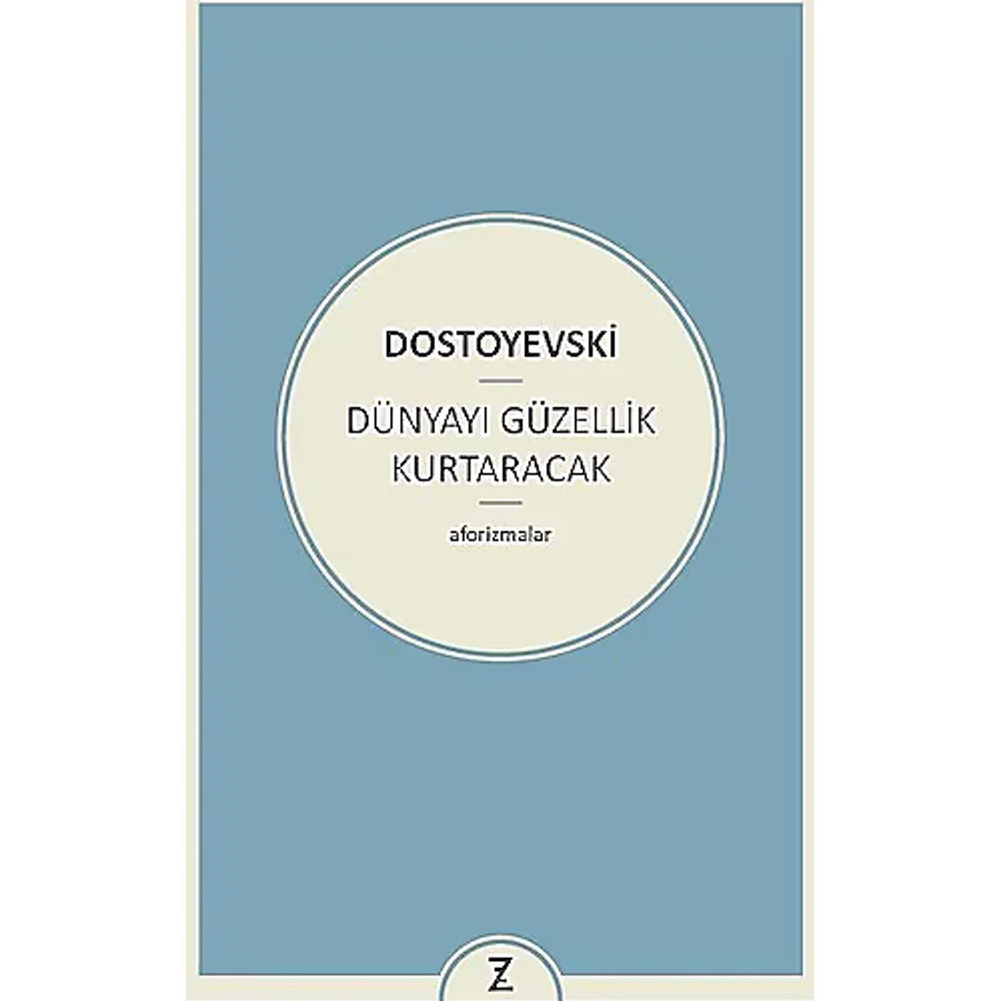 Dünyayı Güzellik Kurtaracak - Fyodor Mihailoviç Dostoyevski
