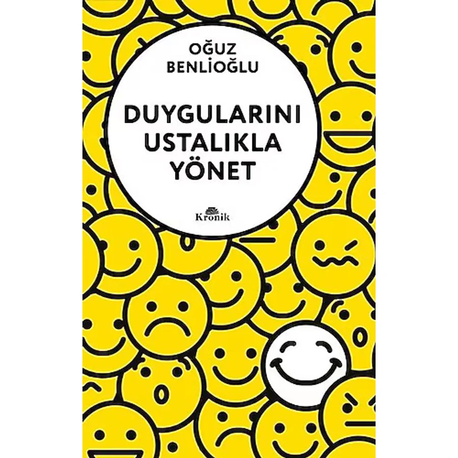 Duygularını Ustalıkla Yönet - Oğuz Benlioğlu