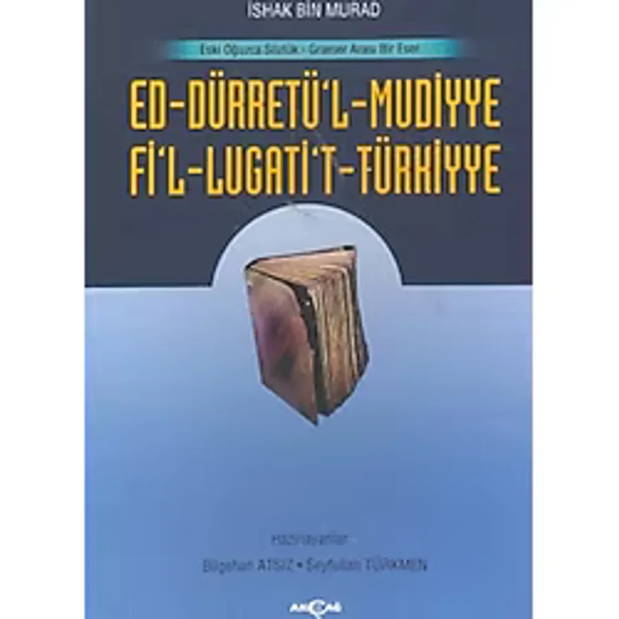 Ed-Dürretü'l-Muddiye / Fi'l-Lügati't-Türkiyye Eski Oğuzca Sözlük - Gramer Arası Bir Eser