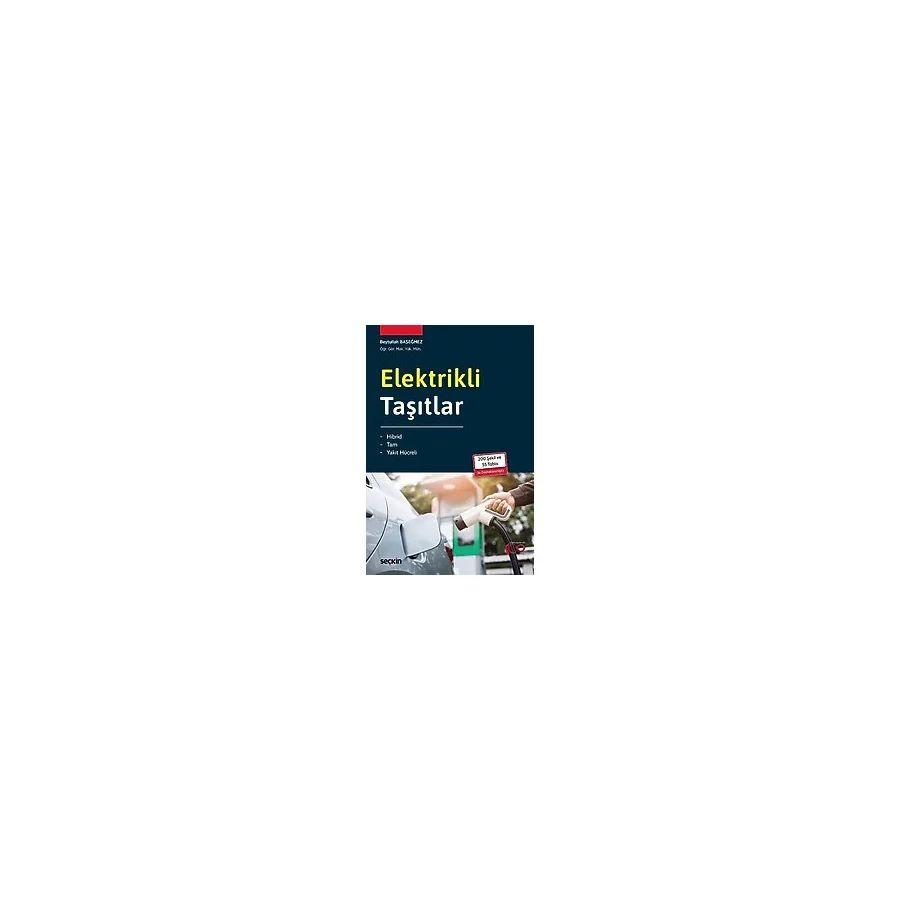 Elektrikli Taşıtlar Hibrid - Tam - Yakıt Hücreli - Beytullah Başeğmez
