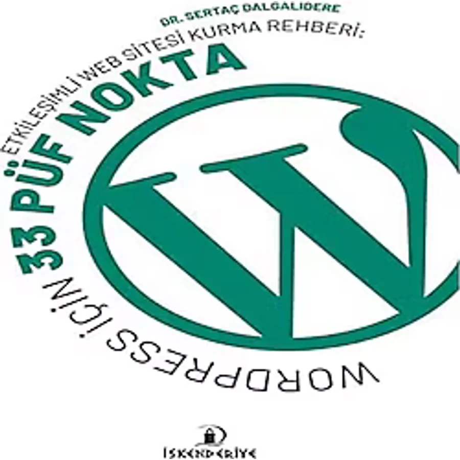 Etkileşimli Web Sitesi Kurma Rehberi: Wordpress İçin 33 Püf Nokta - Sertaç Dalgalıdere