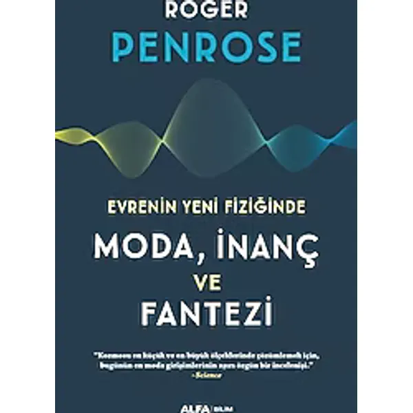 Evrenin Yeni Fiziğinde Moda İnanç ve Fantezi - Roger Penrose