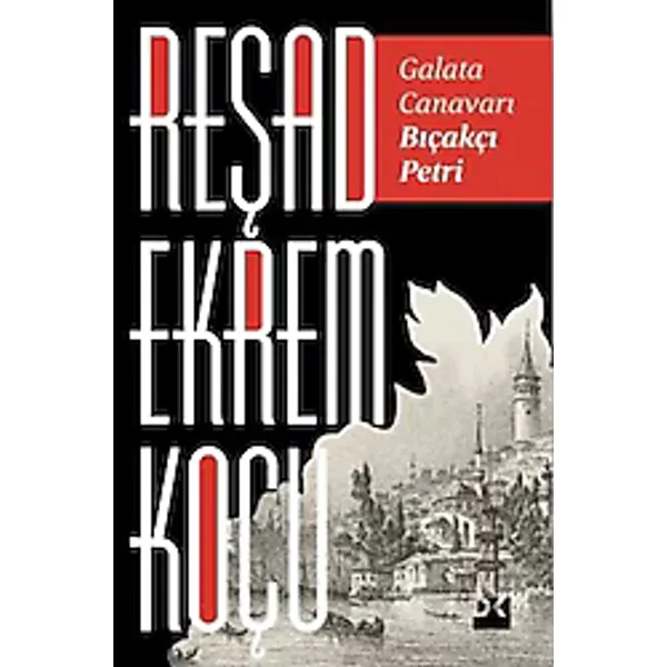 Galata Canavarı Bıçakçı Petri - Reşad Ekrem Koçu