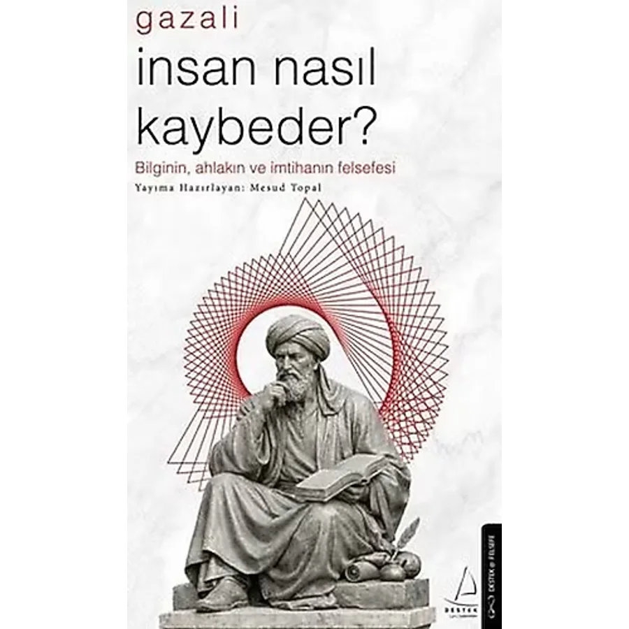 Gazali - İnsan Nasıl Kaybeder? - Mesud Topal