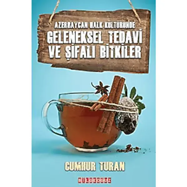 Geleneksel Tedavi ve Şifalı Bitkiler - Azerbaycan Halk Kültüründe