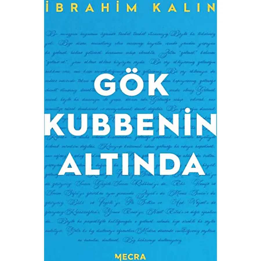 Gök Kubbenin Altında - İbrahim Kalın