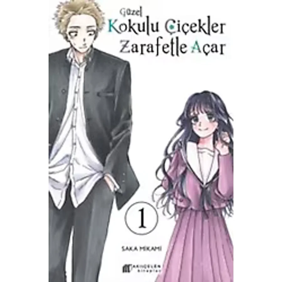 Güzel Kokulu Çiçekler Zarafetle Açar Cilt 1 - Saka Mikami