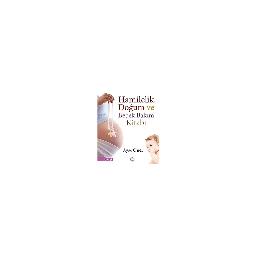 Hamilelik, Doğum ve Bebek Bakım Kitabı - Ayşe Öner
