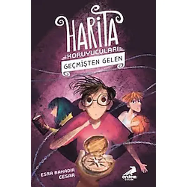 Harita Koruyucuları 1 - Geçmişten Gelen - Esra Bahadır Cesar