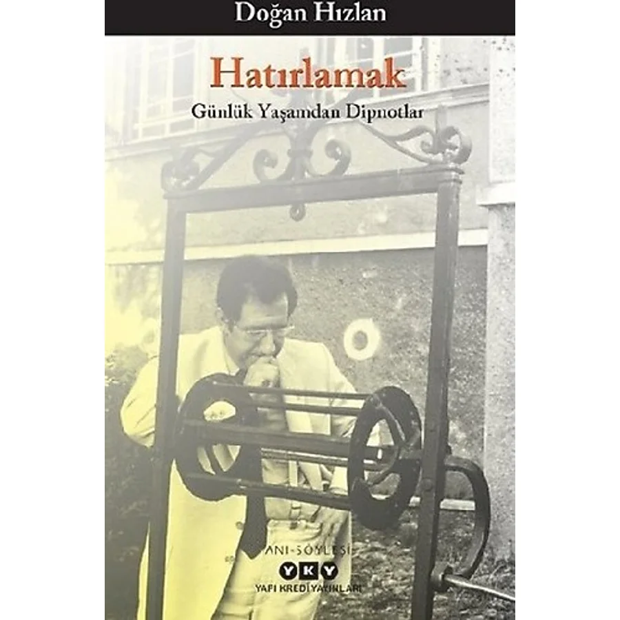 Hatırlamak - Günlük Yaşamdan Dipnotlar - Doğan Hızlan
