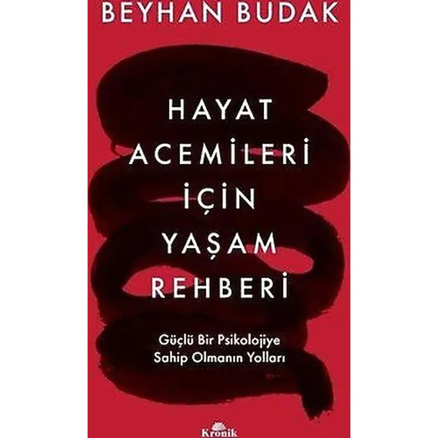 Hayat Acemileri İçin Yaşam Rehberi - Beyhan Budak