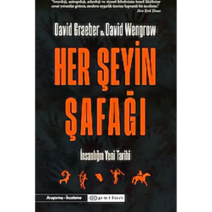Her Şeyin Şafağı - İnsanlığın Yeni Tarihi - David Wengrow