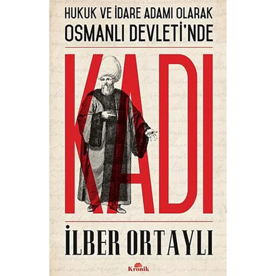 Hukuk Ve İdare Adamı Olarak Osmanlı Devleti'nde Kadı - İlber Ortaylı