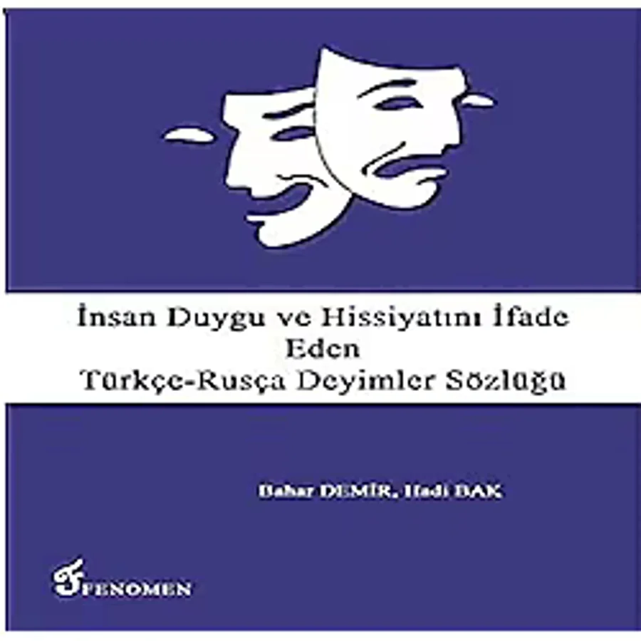İnsan Duygu ve Hissiyatını İfade Eden Türkçe-Rusça Deyimler Sözlüğü
