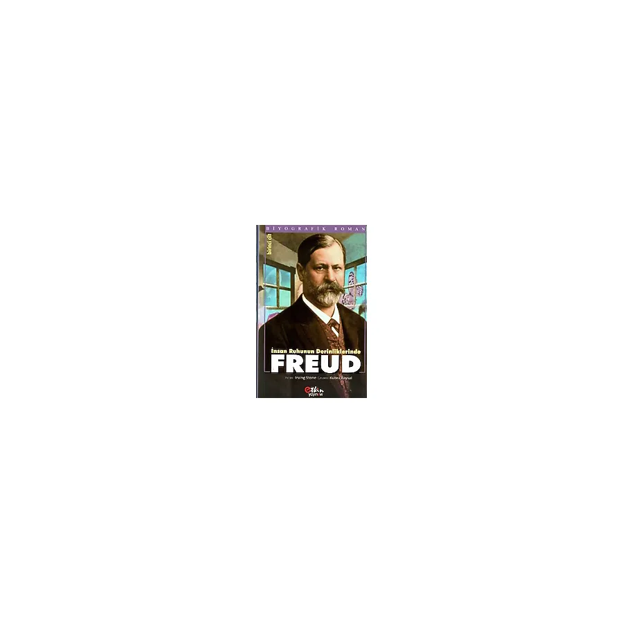 İnsan Ruhunun Derinliklerinde Freud Cilt 1 - Irving Stone