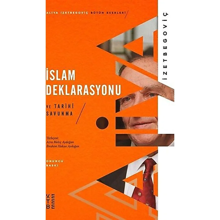İslam Deklarasyonu ve Tarihi Savunma - Aliya İzzetbegoviç