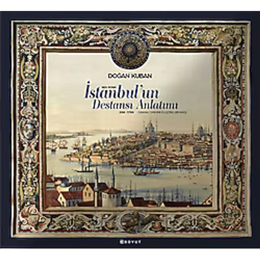 İstanbul'un Destansı Anlatımı - Doğan Kuban