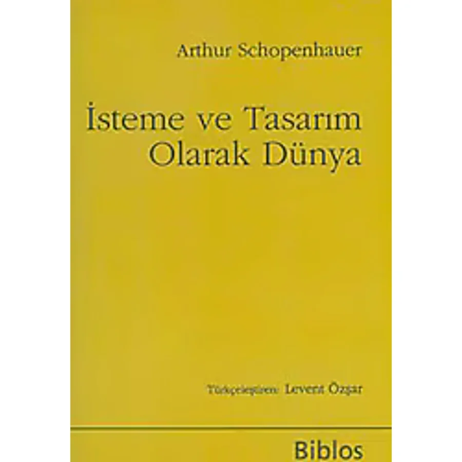 İsteme ve Tasarım Olarak Dünya - Arthur Schopenhauer