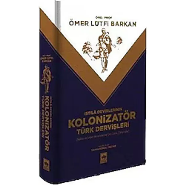 İstila Devirlerinin Kolonizatör Türk Dervişleri - Ömer Lütfi Barkan