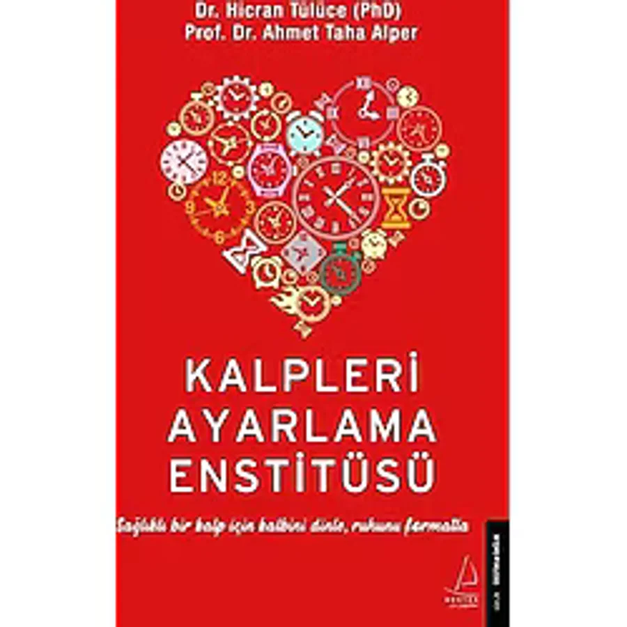 Kalpleri Ayarlama Enstitüsü: Sağlıklı Bir Kalp İçin Kalbini Dinle, Ruhunu Formatla