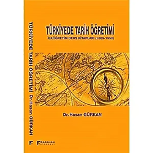 Karahan Kitabevi Türkiyede Tarih Öğretimi: Ilköğretim Ders Kitapları (1869-1950)