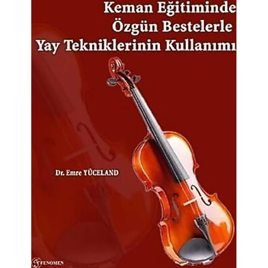 Keman Eğitiminde Özgün Bestelerle Yay Tekniklerinin Kullanımı