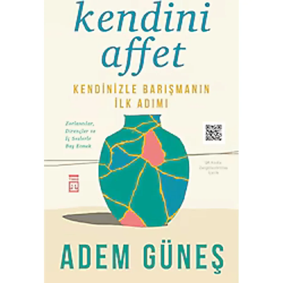 Kendini Affet - Kendinizle Barışmanın İlk Adımı - Adem Güneş