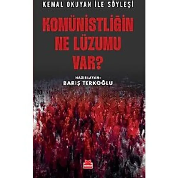 Komünistliğin Ne Lüzumu Var? Kemal Okuyan İle Söyleşi