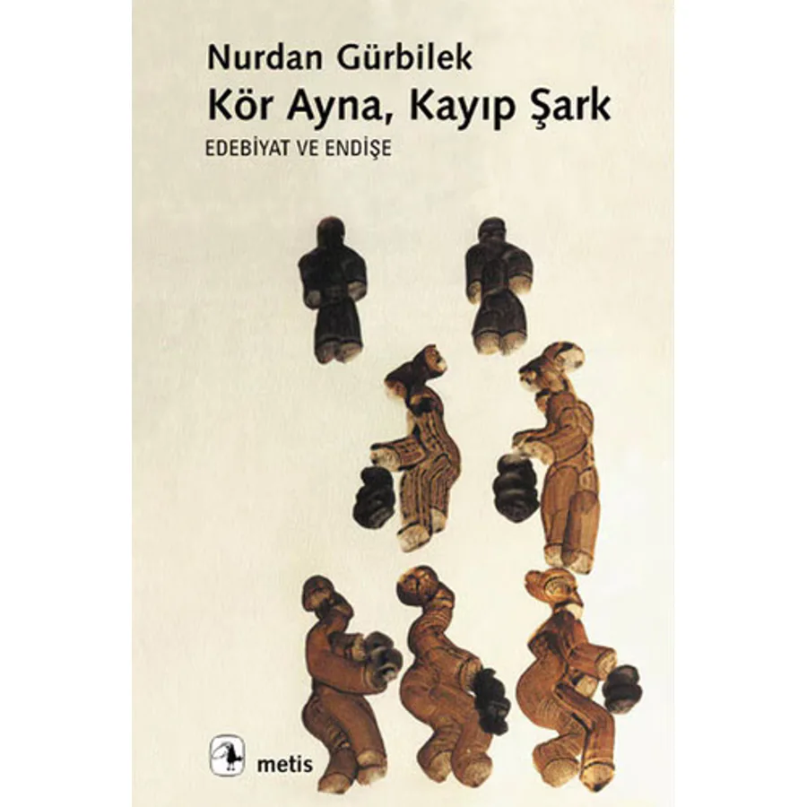 Kör Ayna Kayıp Şark: Edebiyat ve Endişe - Nurdan Gürbilek