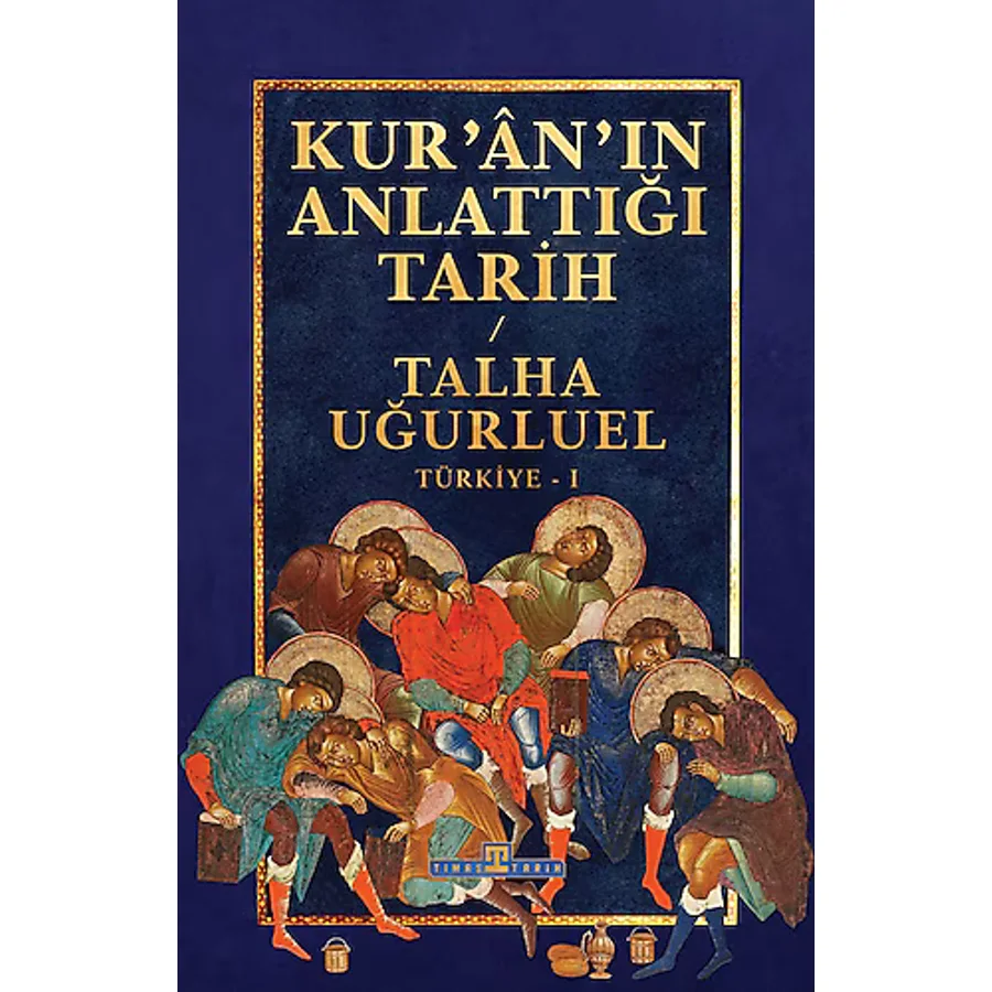 Kur'an'ın Anlattığı Tarih: Türkiye - Talha Uğurluel