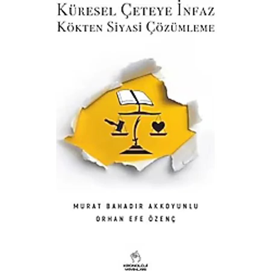 Küresel Çeteye İnfaz Kökten Siyasi Çözümleme - Murat Bahadır Akko, Orhan Efe Özenç