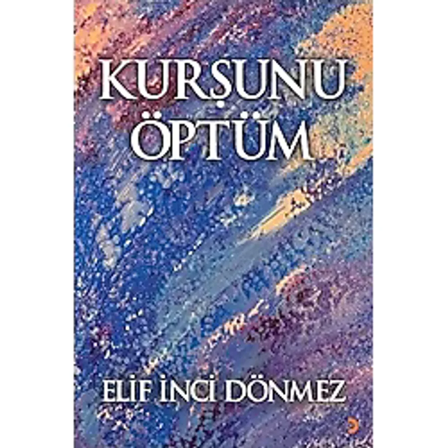 Kurşunu Öptüm - Elif İnci Dönmez - Elif İnci Dönmez