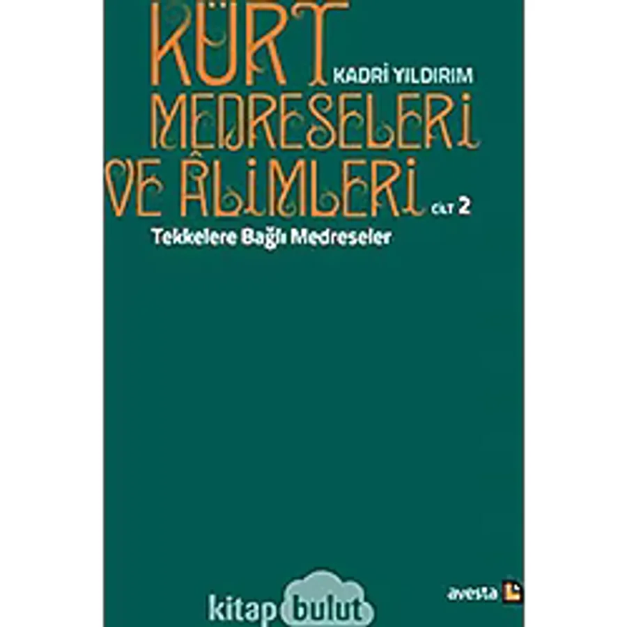 Kürt Medreseleri ve Alimleri 2. Cilt - Tekkelere Bağlı Medreseler