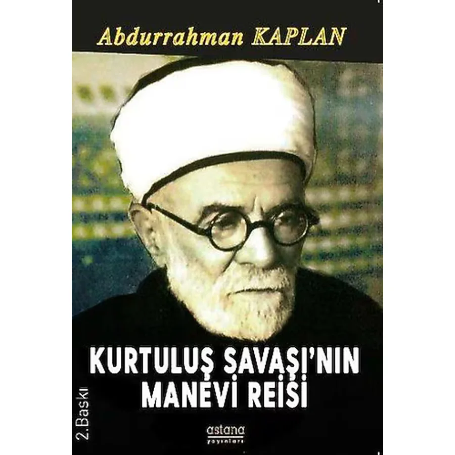 Kurtuluş Savaşı'nın Manevi Reisi - Abdurrahman Kaplan