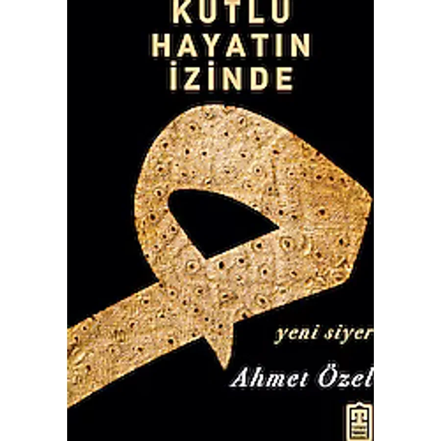 Kutlu Hayatın İzinde - Ahmet Özel