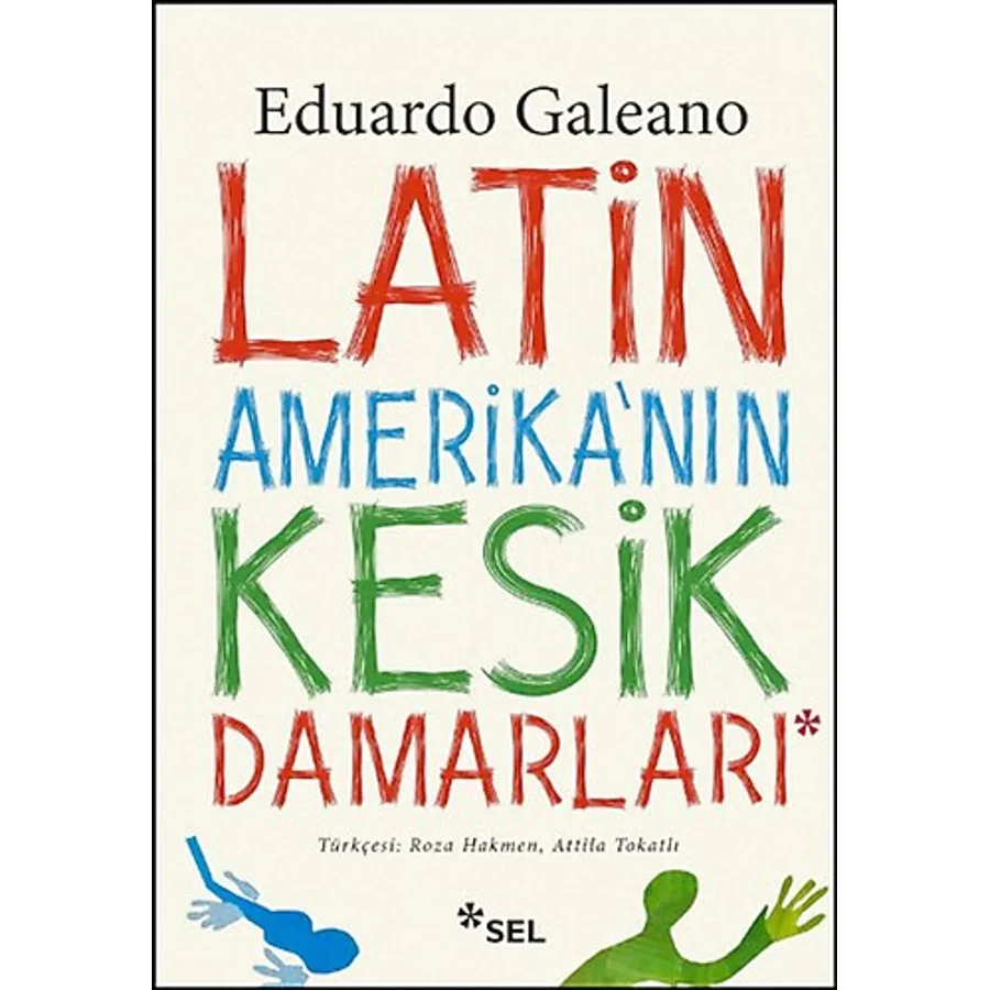 Latin Amerika'nın Kesik Damarları - Eduardo Galeano