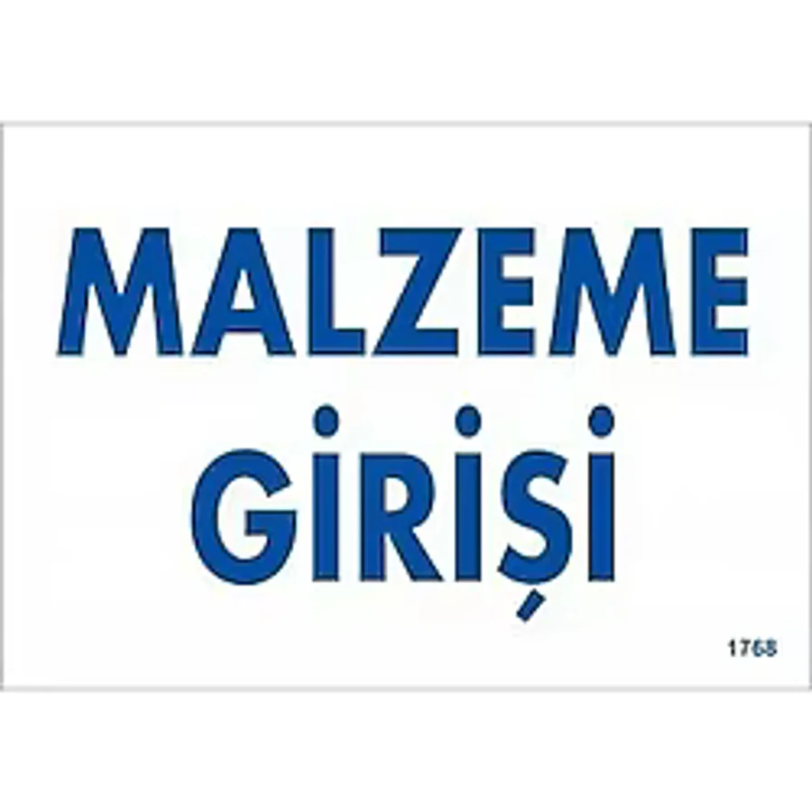 Malzeme Girişi Uyarı Levhası 17,5x25 KOD:1768