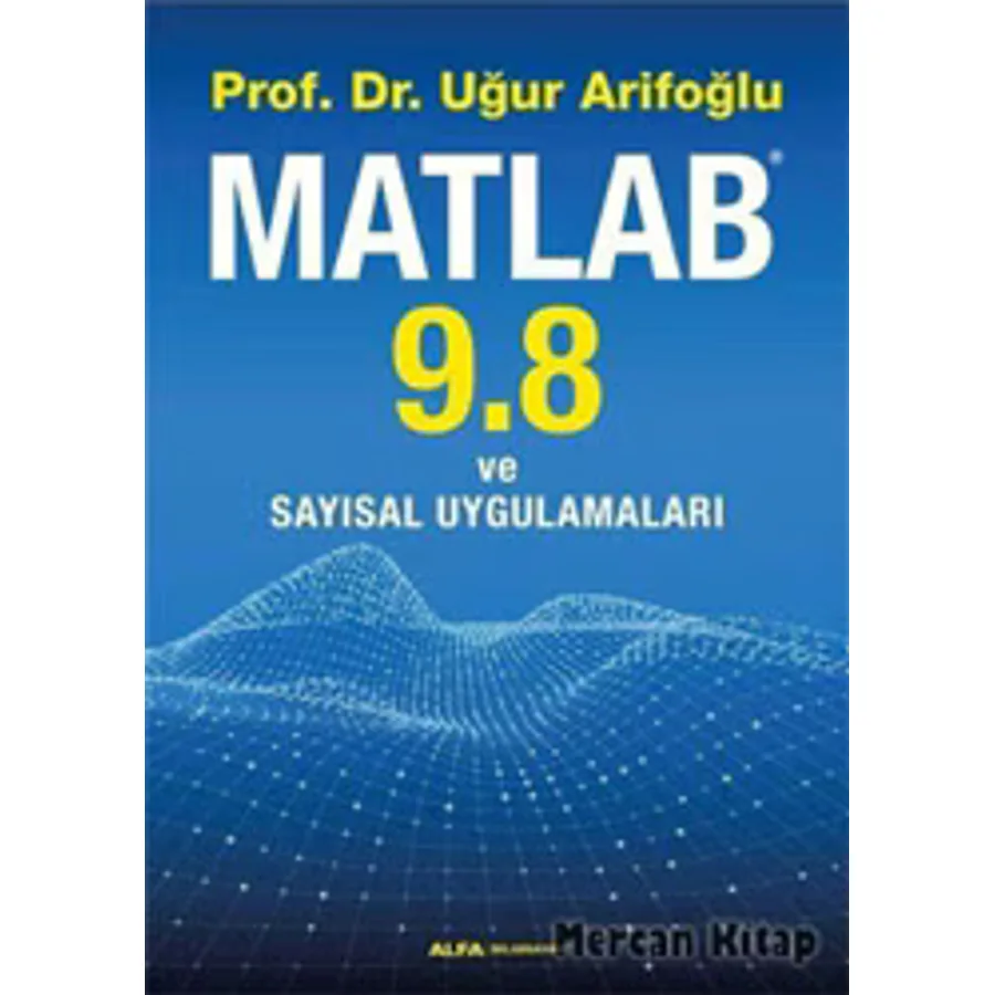 Matlab 9.8 ve Sayısal Uygulamaları - Uğur Arifoğlu