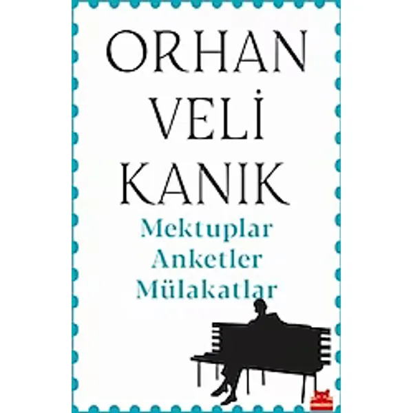 Mektuplar Anketler Mülakatlar - Orhan Veli Kanık