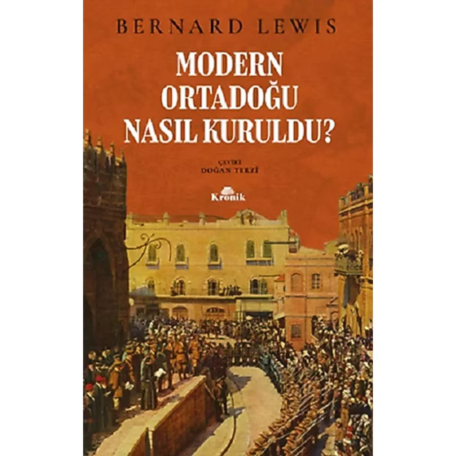 Modern Ortadoğu Nasıl Kuruldu? - Bernard Lewis