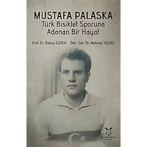 Mustafa Palaska - Türk Bisiklet Sporuna Adanan Bir Hayat - Mehmet Yıldız