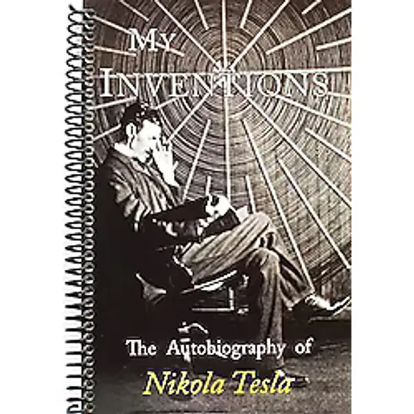 My Inventions: The Autobiography of Nikola Tesla