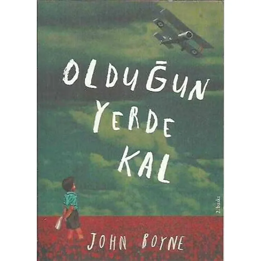Olduğun Yerde Kal - John Boyne