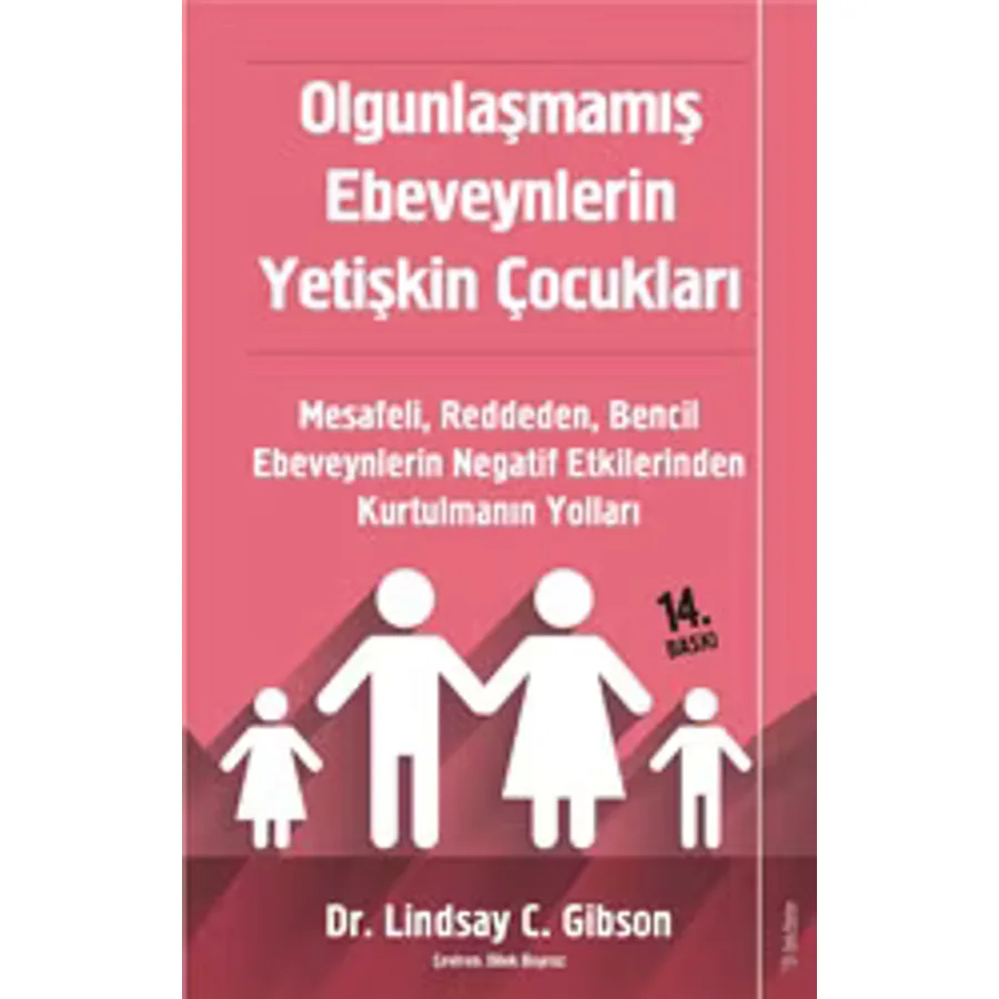 Olgunlaşmamış Ebeveynlerin Yetişkin Çocukları - Lindsay Gibson
