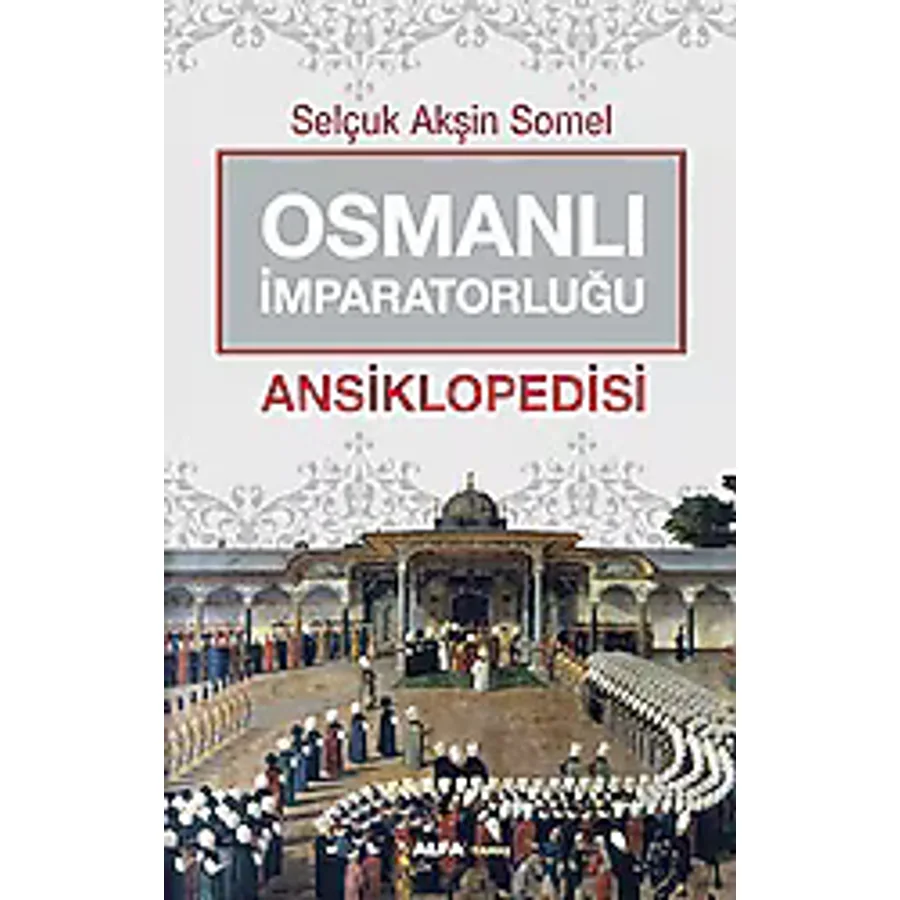 Osmanlı İmparatorluğu Ansiklopedisi - Akşin Somel