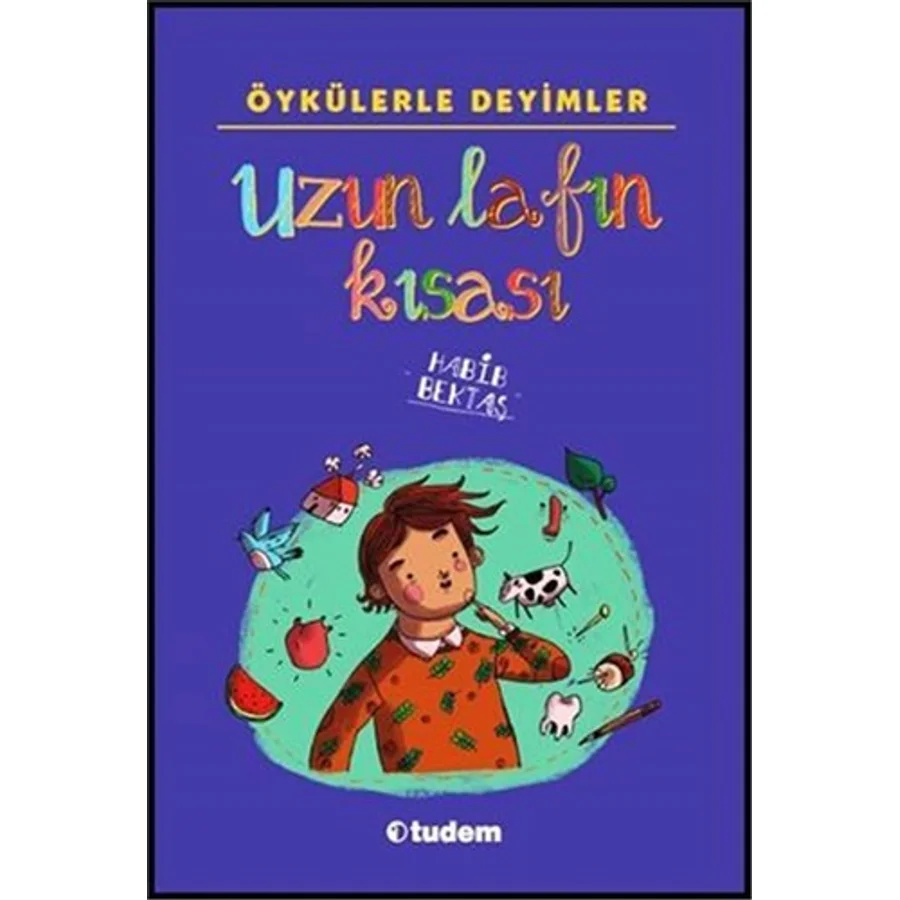 Öykülerle Deyimler Uzun Lafın Kısası - Habib Bektaş