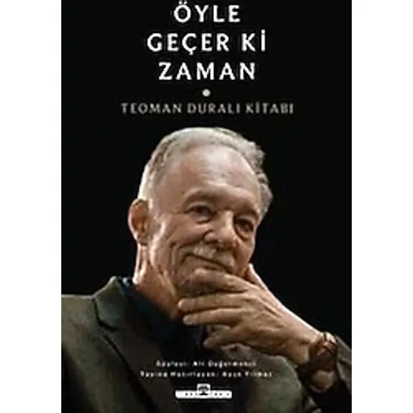 Öyle Geçer ki Zaman - Teoman Duralı Kitabı