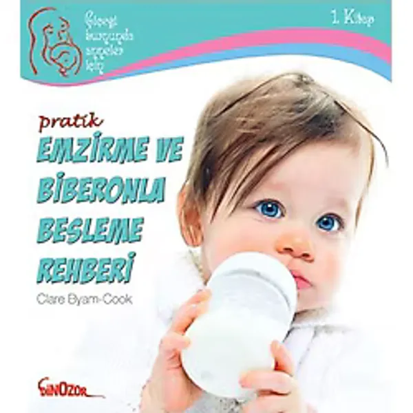Pratik Emzirme Ve Biberonla Besleme Rehberi