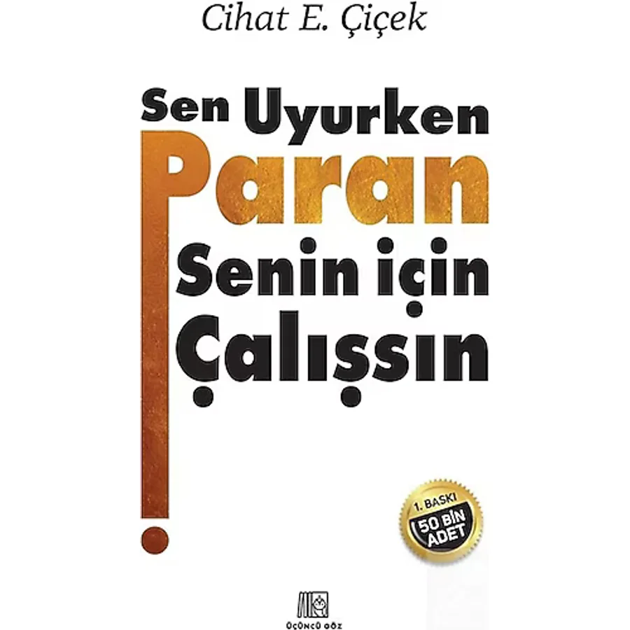 Sen Uyurken Paran Senin İçin Çalışsın - Cihat E. Çiçek
